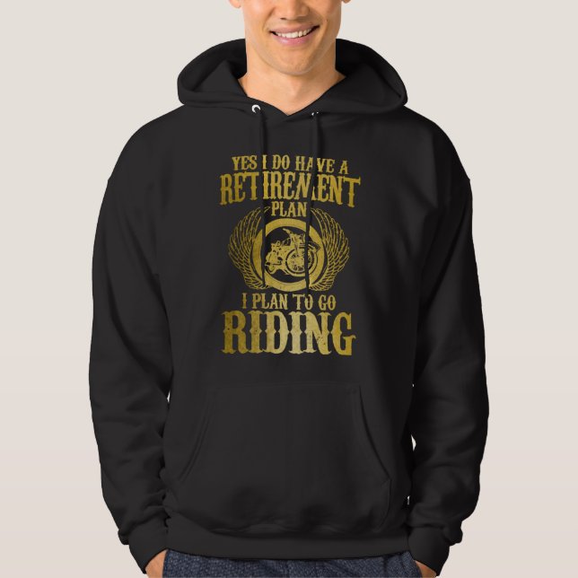 Biker Yes I Have A Retirement Plan Riding Motorcyc Hoodie (Framsida)