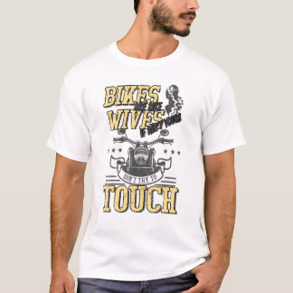 Bikes Are Like Wives Dont Touch Biker Motorcycle T Shirt