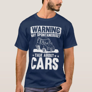 Bilälskare Varning Kan Spontant Prata Om B T Shirt