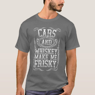 Bilar och whiskey gör mig kåt Roligt vitt sassigt T Shirt