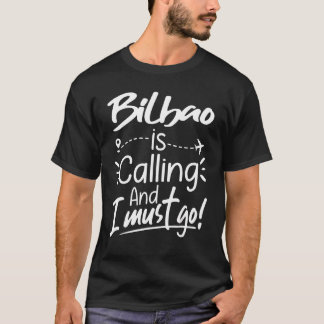 Bilbao ringer och jag måste resa Spanien T Shirt