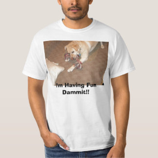 Bild 001, I-förmiddag som har roligt Dammit!! Tee Shirt