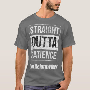 Bild för Gun Reform Outta Patience Control Now Gra T Shirt
