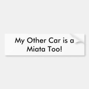 Bildekal: "Är min annan bil en Miata för! ", Bildekal