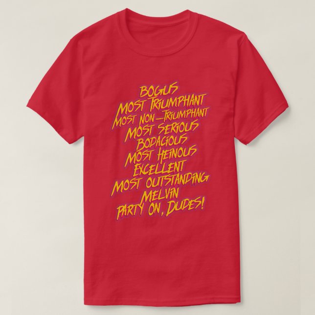 Bill and Teds MEST Bodacious Quotes T Shirt (Design framsida)