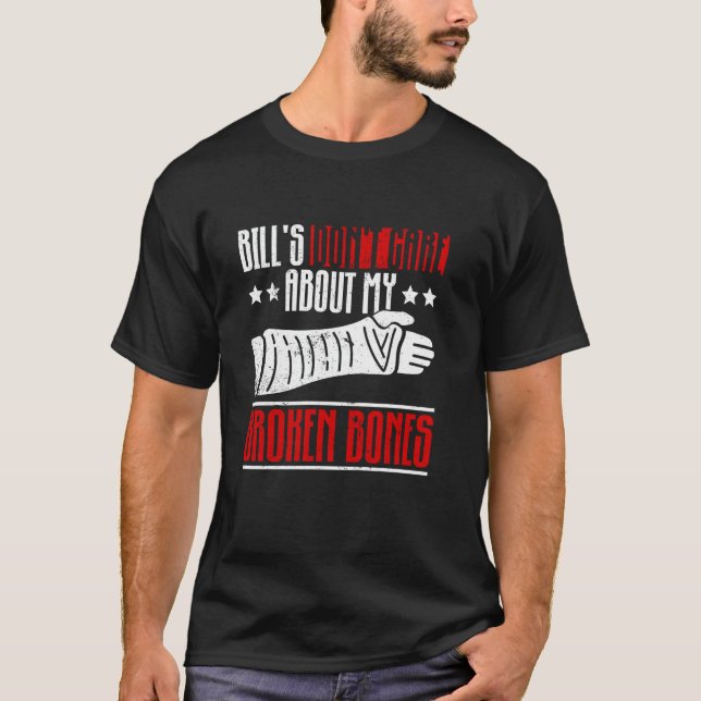 Bill bryr sig inte om mina brutna ben. t shirt (Framsida)