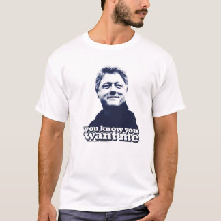 Bill Clinton, "du vet att du önskar mig" Tee Shirt