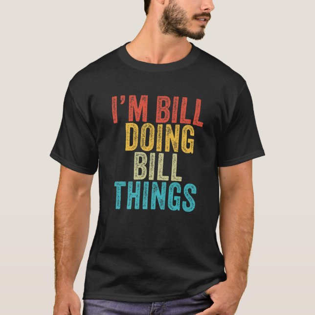 Bill Doing Bill Sak Funny Bill Birthday Vin T Shirt (Framsida)