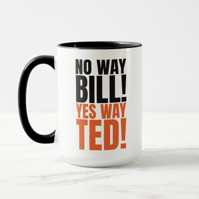Bill Yes Way Ted - Funny Bill & Ted's Quote Mugg (Vänster)
