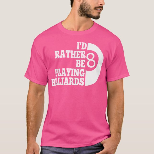 Billard Bassäng, jag skulle hellre betala biljards T Shirt (Framsida)