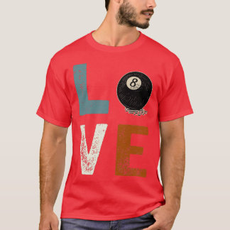 Billard Love Birthday Gift For 8 Pool Lovers T Shirt