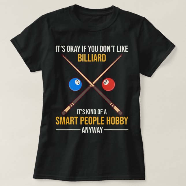 Billiard är ändå en smart personhobby t shirt (Design framsida)