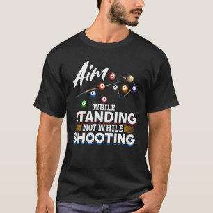 Billiard Bassäng Aim stod inte medan shooti stod T Shirt