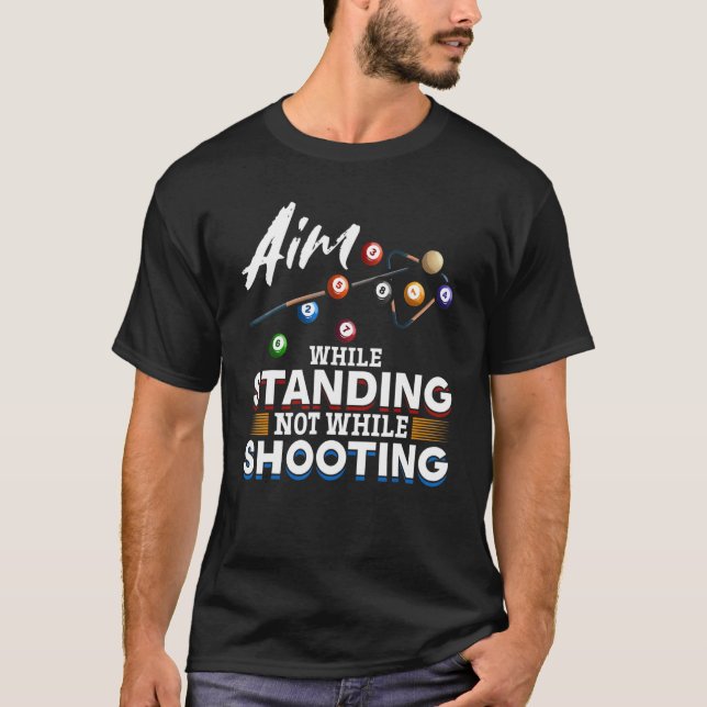 Billiard Bassäng Aim stod inte medan shooti stod T Shirt (Framsida)