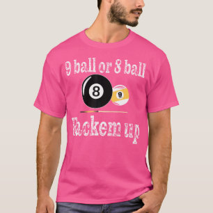 Billiard Bassäng Player 9 Boll eller 8 Boll tog up T Shirt