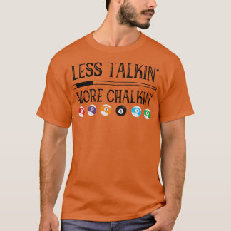 Billiard Bassäng Quote Less Talkin More Chalkin T Shirt