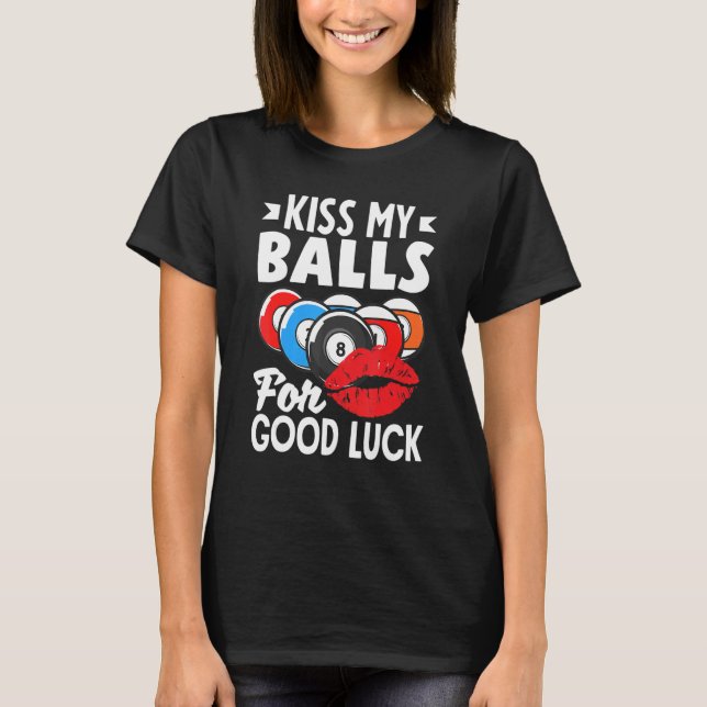 Billiard Player Pool Player Kiss My Balls T Shirt (Framsida)