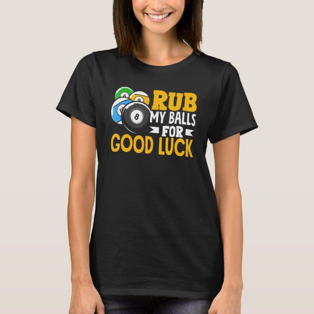 Billiard Rub My Balls For Good Luck Snooker Player T Shirt (Framsida)