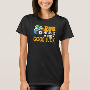 Billiard Rub My Bollar for Lycka till Snooker Play T Shirt