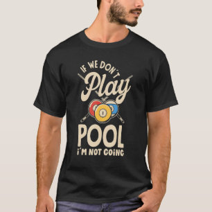 Billiard Snooker Player Bassäng om vi inte spelar T Shirt