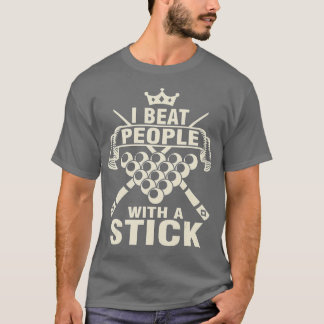 Billiards Älskare I slår folk med A Stick Bassäng  T Shirt
