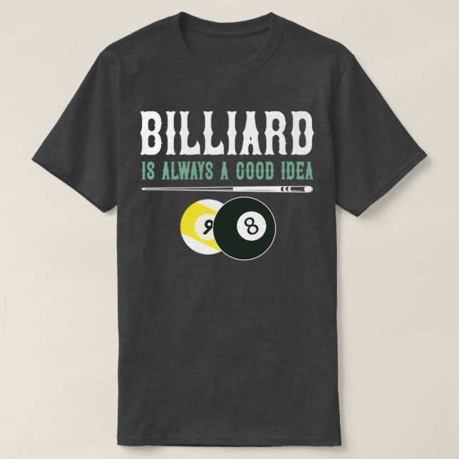 Billiards är alltid en bra idé t shirt (Design framsida)