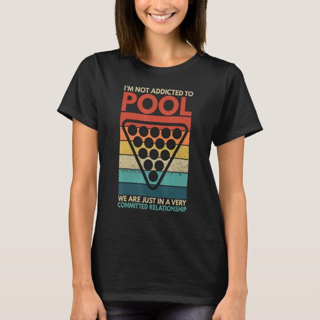 Billiards I'm Not Addicted To Pool Playing Billiar T Shirt (Framsida)