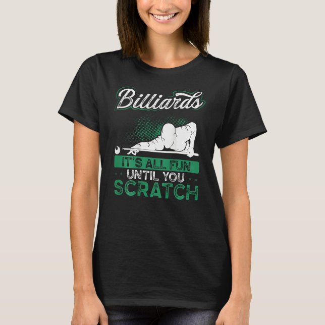 Billiards It's All Fun Until You Scratch Backprint T Shirt (Framsida)