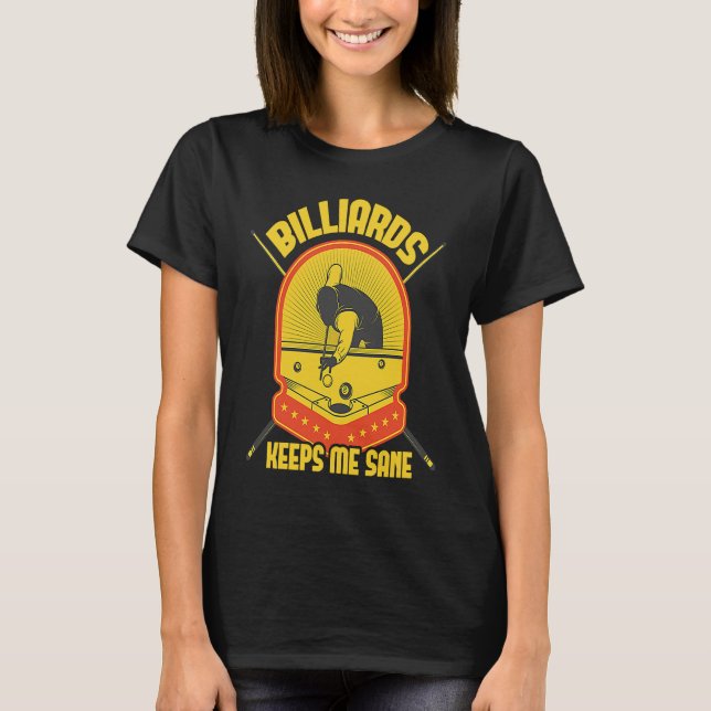 Billiards Keeps Me Sane I Pool Billiard I Snooker  T Shirt (Framsida)