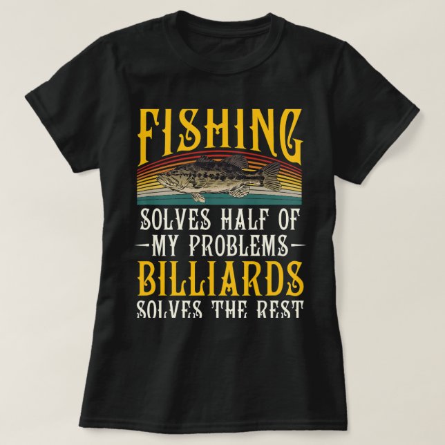 Billiards löser resten av mina problem med fiske H T Shirt (Design framsida)