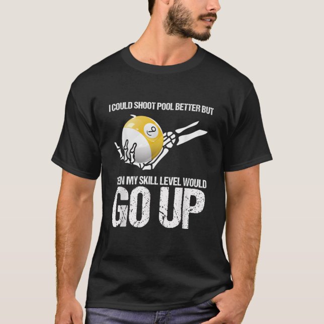 Billiards Player jag kunde skjuta Bassäng bättre T Shirt (Framsida)