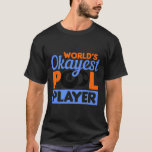Billiards Worlds Okayest Bassäng Player 8 l 1 T Shirt<br><div class="desc">Billiards Worlds Okayest Bassäng Player 8 l 1</div>