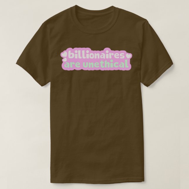 Billionaires är oetiskt t shirt (Design framsida)