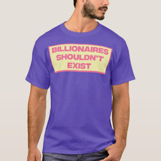 Billionaires bör finnas kvar2 t shirt
