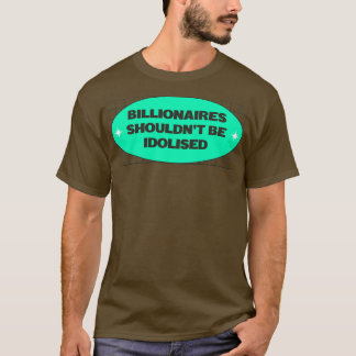 Billionaires bör inte identifieras t shirt