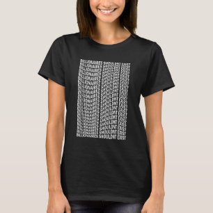 Billionaires borde inte finnas i miljardärerna i t shirt