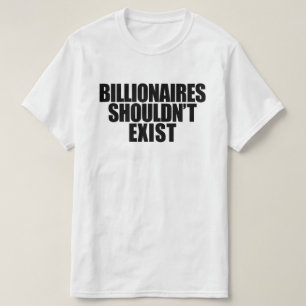 Billionaires borde inte finnas T-Shirt