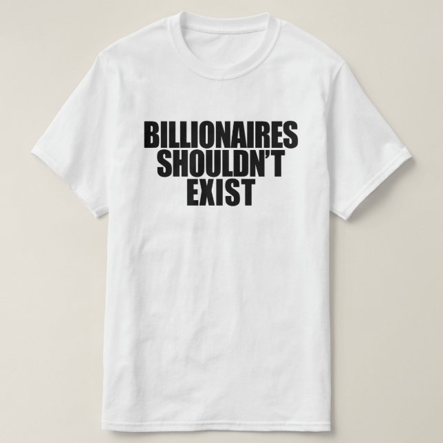 Billionaires borde inte finnas T-Shirt (Design framsida)