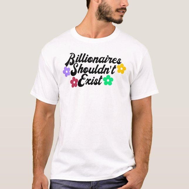 Billionaires ska inte finnas t shirt (Framsida)