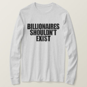 Billionaires ska inte finnas t shirt
