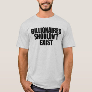 Billionaires ska inte finnas t shirt