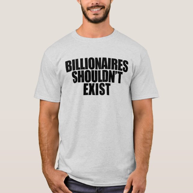 Billionaires ska inte finnas t shirt (Framsida)