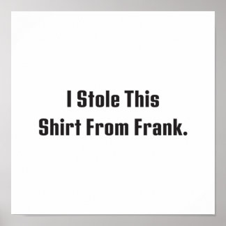 Billy Madison  I Stole This Shirt From Frank Poster