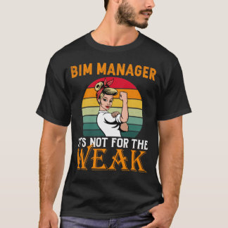 Bim Manager: Det är för svagheten  T Shirt