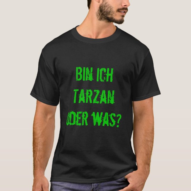 BIN ICH TARZAN ODER WAS? TEE SHIRT (Framsida)