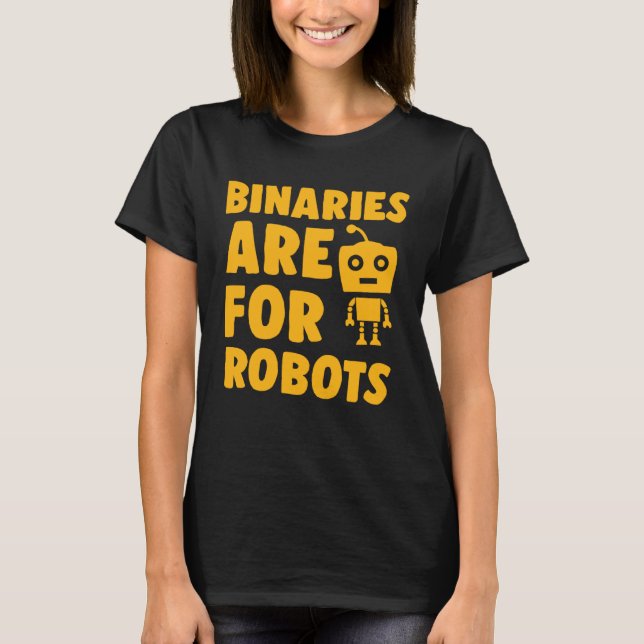 Binaries Are For Robots Cute Genderfluid Nonbinary T Shirt (Framsida)