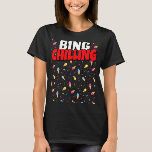 Bing Chilling Ice Cream Dank Meme Viral Quote Tren T Shirt