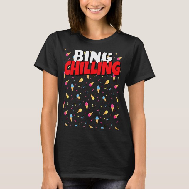 Bing Chilling Ice Cream Dank Meme Viral Quote Tren T Shirt (Framsida)