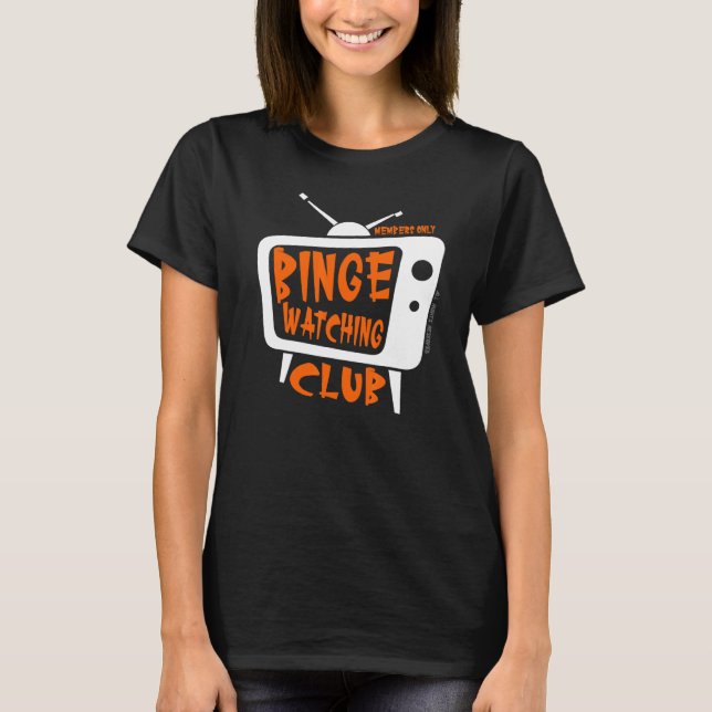 Binge Watching Klubb Member Only Tv Streaming Oran T Shirt (Framsida)