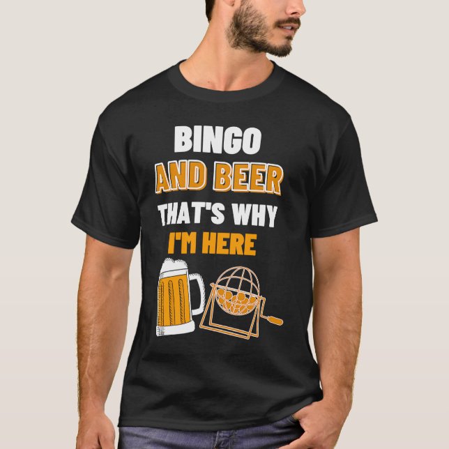Bingo And Beer That's Why I'm Here Gambling Casino T Shirt (Framsida)
